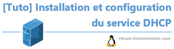 [Tuto] Installation et Configuration du service DHCP sous Linux