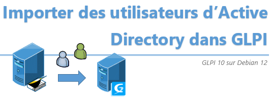 [Tuto] Importer des utilisateurs d’Active Directory dans GLPI